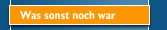 Was sonst noch war